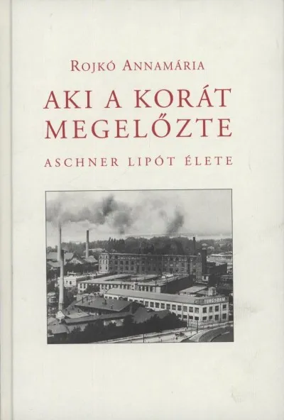 Aki a korát megelőzte - Aschner Lipót élete Árengedmény