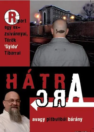Hátra arc - avagy pitbullból bárány - Riport egy exzsivánnyal, Török ""Gyidu"" Tiborral Kiárusítás