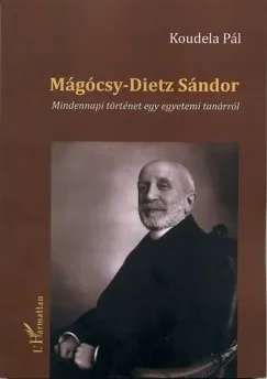Mágócsy-Dietz Sándor - Mindennapi történet egy egyetemi tanárról Vedd meg most