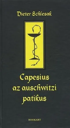Rendeld meg most Capesius az auschwitzi patikus