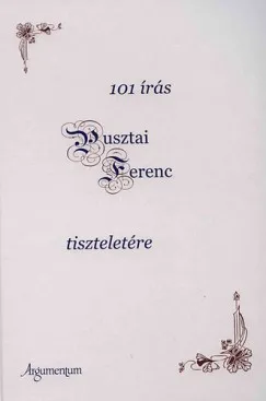 101 írás Pusztai Ferenc tiszteletére Azonnal elérhető
