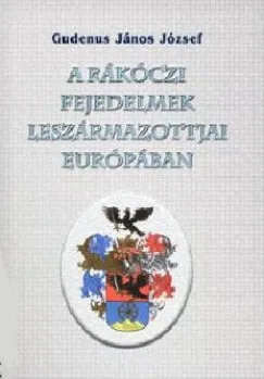 Szuper ajánlat A Rákóczi fejedelmek leszármazottjai Európában