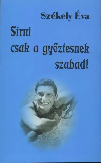 Sírni csak a győztesnek szabad! Ajánlat