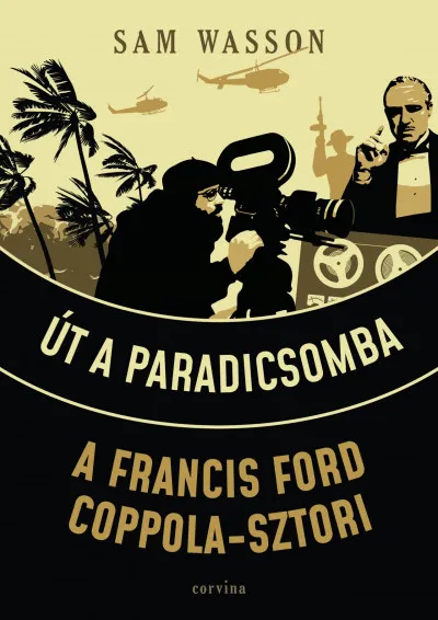 Rendeld meg most Út a Paradicsomba - A Francis Ford Coppola-sztori