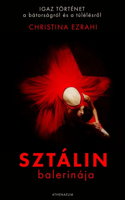 Sztálin balerinája - Igaz történet a bátorságról és a túlélésről Alacsony ár