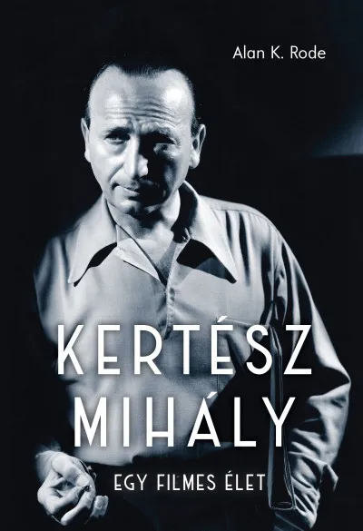 Olcsóbb Kertész Mihály - Egy filmes élet