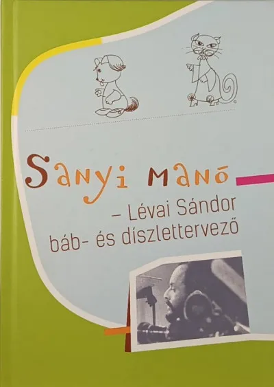 Sanyi Manó - Lévai Sándor báb- és díszlettervező Azonnal elérhető