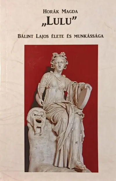 "Lulu" - Bálint Lajos élete és munkássága Legkelendőbb