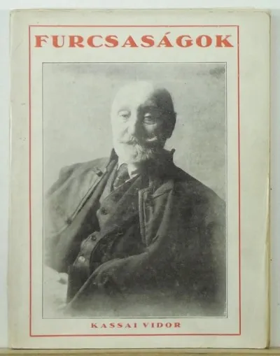 Alacsony ár Furcsaság nescionizmus - Serio fantastico humoristico tragicomico világnézlet - Kassai Vidor emlékiratainak függeléke - Emlékirat, mely a végén kezdődik