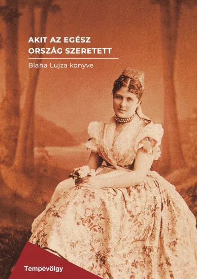 Akit az egész ország szeretett - Blaha Lujza könyve Újdonság