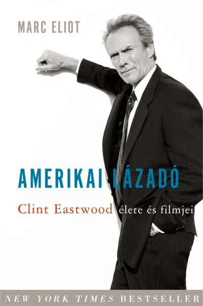 Vedd meg most Amerikai lázadó - Clint Eastwood élete és filmjei