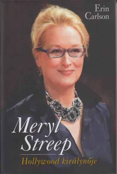 Nézd meg most Meryl Streep - Hollywood királynője