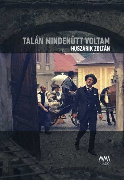 Talán mindenütt voltam - DVD-melléklettel (Mohi Sándor: In memoriam Huszárik Zoltán) Kiárusítás