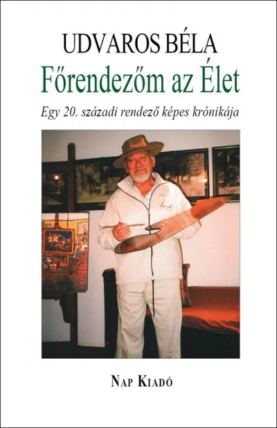 Főrendezőm az Élet - Egy 20. századi rendező képes krónikája Azonnal elérhető