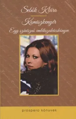 Legkelendőbb Komiszkenyér - Egy színésznő emlékszakácskönyve