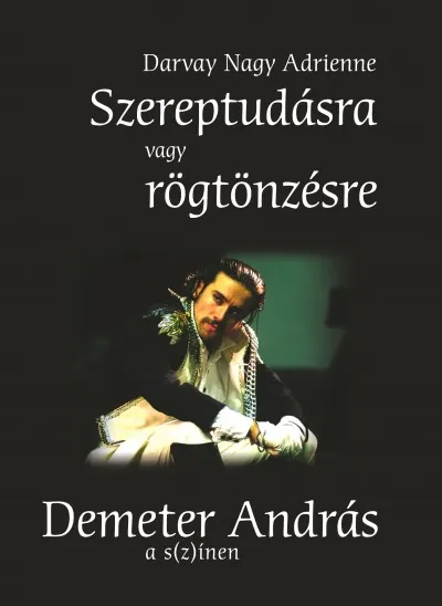 Szereptudásra vagy rögtönzésre - Demeter András a s(z)ínen Olcsóbb