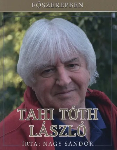 Legkelendőbb Főszerepben Tahi Tóth László