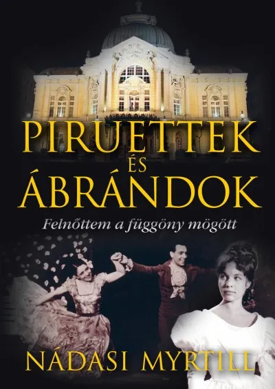 Piruettek és ábrándok - Felnőttem a függöny mögött Csak ma