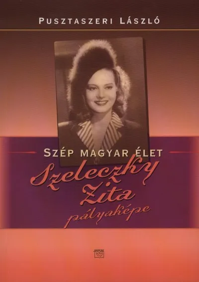 Szeleczky Zita pályaképe - Szép magyar élet Legnépszerűbb