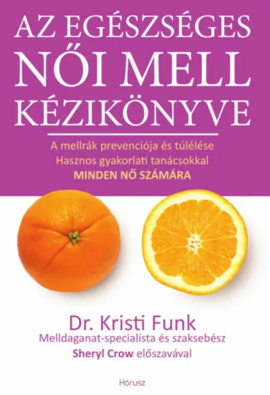 Az egészséges női mell kézikönyve - A mellrák prevenciója és túlélése hasznos gyakorlati tanácsokkal minden nő számára Bestseller