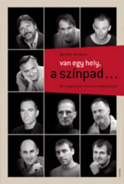 Van egy hely, a színpad... - Beszélgetések a színészmesterségről Ne maradj le