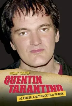 Quentin Tarantino - Az ember, a mítoszok és a filmek Végkiárusítás