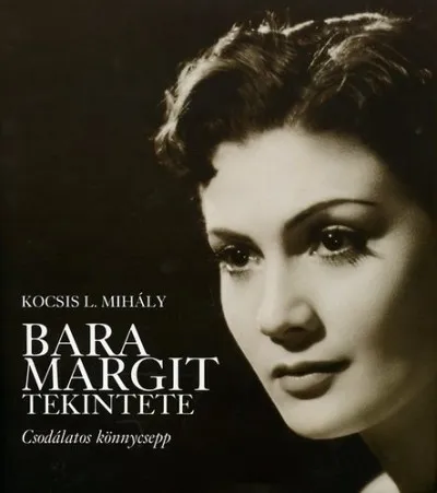 Bara Margit tekintete - Csodálatos könnycsepp Korlátozott ajánlat