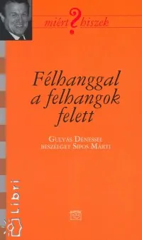 Bestseller Félhanggal a felhangok felett - Gulyás Dénessel beszélget Sipos Márti