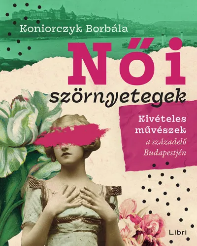 Exkluzív ajánlat Női szörnyetegek - Kivételes művészek a századelő Budapestjén