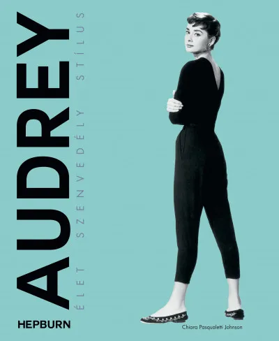 Audrey Hepburn - Élet, szenvedély, stílus Prémium