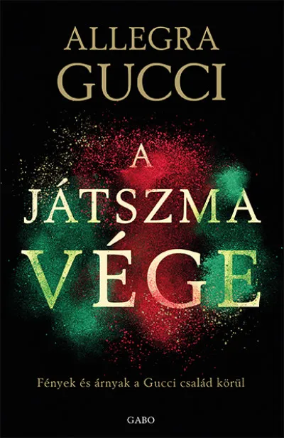 Gyors szállítás A játszma vége - Fények és árnyak a Gucci család körül