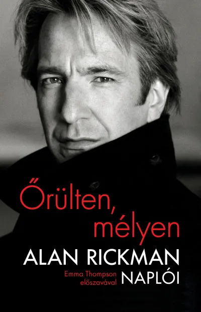 Expressz kézbesítés Őrülten, mélyen - Alan Rickman naplói - Emma Thompson előszavával