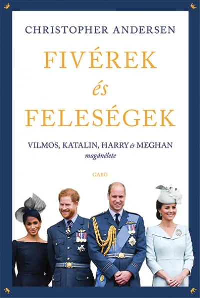 Fivérek és feleségek - Vilmos, Katalin, Harry és Meghan magánélete Outlet