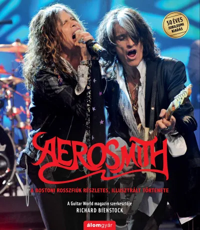 Azonnal elérhető Aerosmith - A bostoni rosszfiúk részletes, illusztrált története