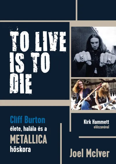 Expressz szállítás To Live Is To Die - Cliff Burton élete, halála és a Metallica hőskora