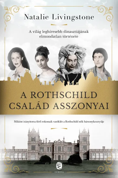 A Rothschild család asszonyai - A világ leghíresebb dinasztiájának elmondatlan története Biztonságos vásárlás