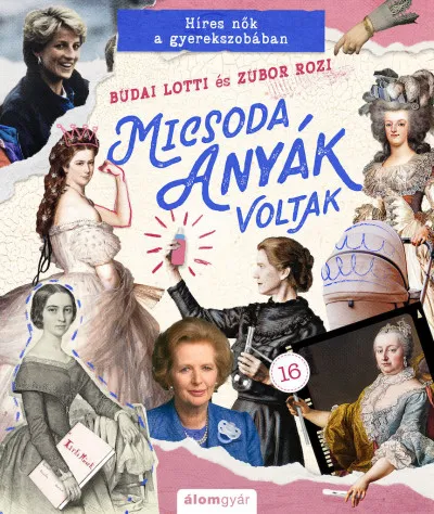 Micsoda anyák voltak - Híres nők a gyerekszobában Prémium