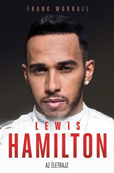 Rendeld meg most Lewis Hamilton - Az életrajz