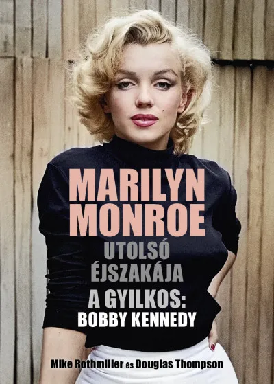 Marilyn Monroe utolsó éjszakája - A gyilkos: Bobby Kennedy Biztonságos vásárlás