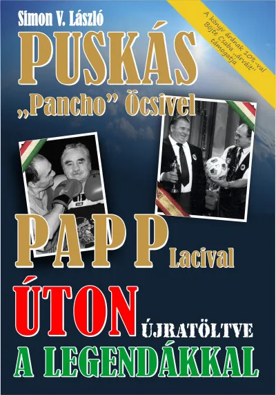 Úton újratöltve a legendákkal - Puskás "Pancho" Öcsivel, Papp Lacival Azonnali szállítás