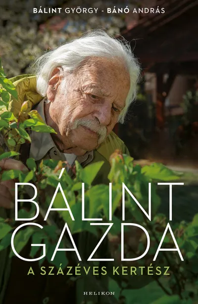 Bálint gazda, a százéves kertész Exkluzív ajánlat