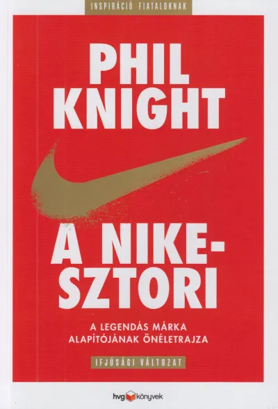 A Nike-sztori - Ifjúsági változat - A legendás márka alapítójának önéletrajza Nézd meg most