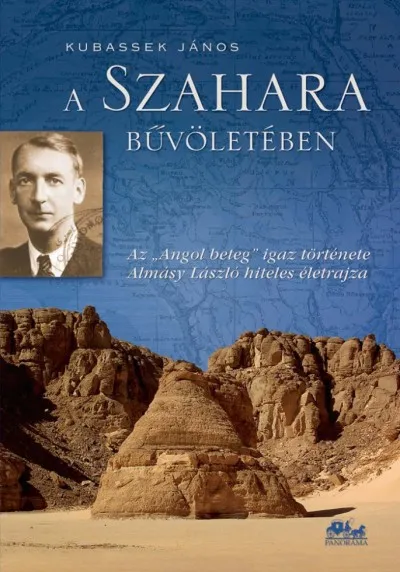 A Szahara bűvöletében - Az "Angol beteg" igaz története - Almásy László hiteles életrajza Árengedmény