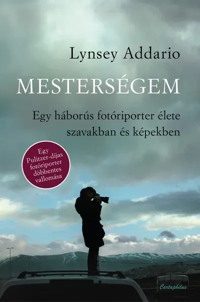 Mesterségem - Egy háborús fotóriporter élete szavakban és képekben Gyors szállítás