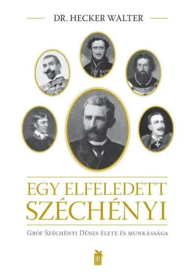 Egy elfeledett Széchényi - gróf Széchényi Dénes élete és munkássága Expressz kézbesítés