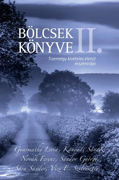 Bölcsek könyve II. - Tizennégy kivételes életút esszenciája Csak ma