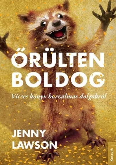Őrülten boldog - Vicces könyv borzalmas dolgokról Árengedmény