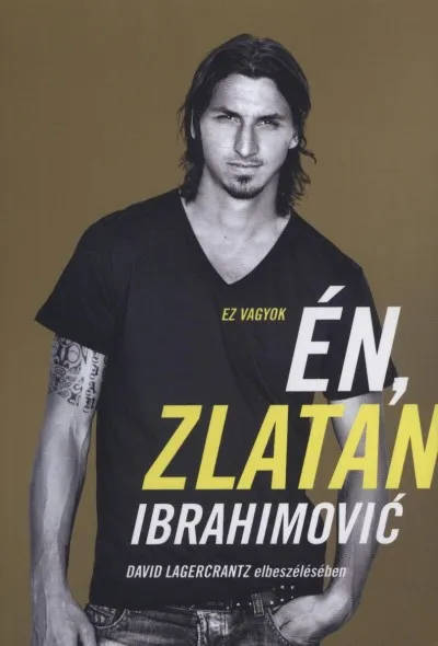 Árcsökkenés Ez vagyok én, Zlatan Ibrahimovic - Puhatábla - David Lagercrantz elbeszélésében