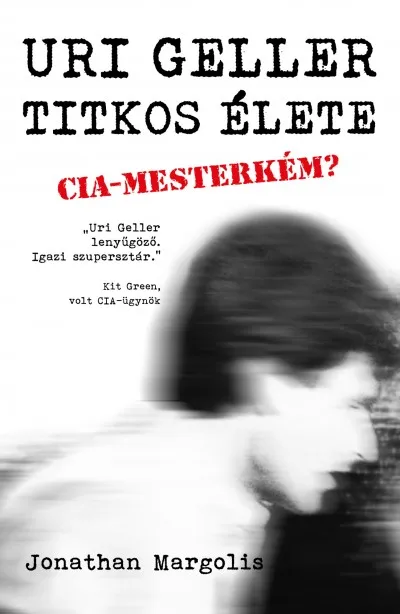 Vásárlói kedvenc Uri Geller titkos élete - CIA-mesterkém?