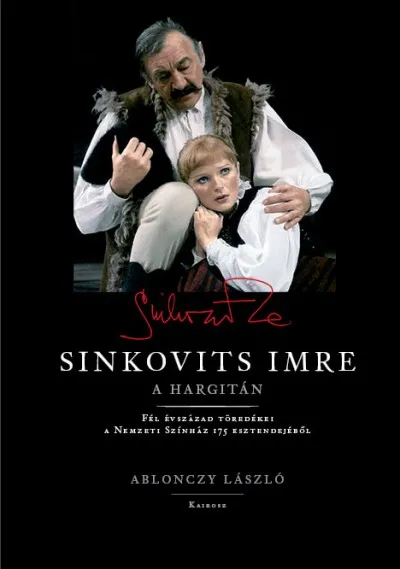 Sinkovits Imre a Hargitán - Fél évszázad töredékei a Nemzeti Színház 175 esztendejéből Népszerű